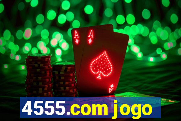 4555.com jogo